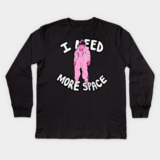 I Need More Space Kids Long Sleeve T-Shirt